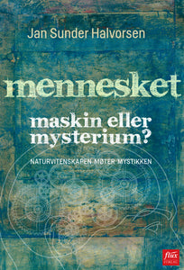 Mennesket – maskin eller mysterium?